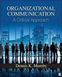 Organizational communication : a critical approach; Dennis K. Mumby; 2013