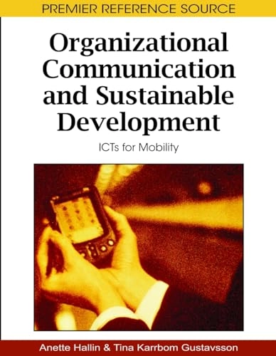 Organizational communication and sustainable development : ICTs for mobility; Anette Hallin, Tina Karrbom Gustavsson; 2010