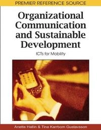 Organizational communication and sustainable development : ICTs for mobility; Anette Hallin, Tina Karrbom Gustavsson; 2010