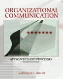 Organizational communication : approaches and processes; Katherine Miller; 2006