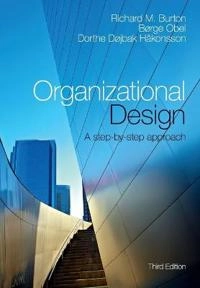 Organizational design : a step-by-step approach; Richard M. Burton; 2015