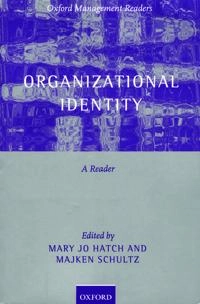 Organizational identity : a reader; Mary Jo Hatch, Majken Schultz; 2004