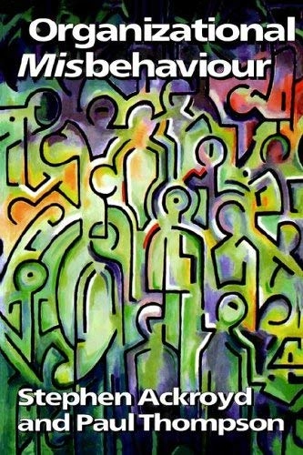 Organizational misbehaviour; Stephen Ackroyd; 1999
