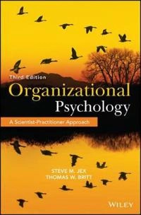 Organizational Psychology: A Scientist-Practitioner Approach; Steve M. Jex, Thomas W. Britt; 2015