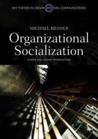 Organizational Socialization; Michael W. Kramer; 2010