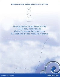 Organizations and organizing : rational, natural and open system perspectives; W. Richard Scott; 2014