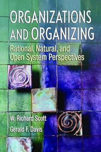 Organizations and organizing : rational, natural and open systems perspectives; W. Richard Scott; 2016