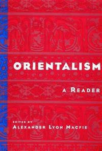 Orientalism : a reader; Alec L. Macfie; 2001