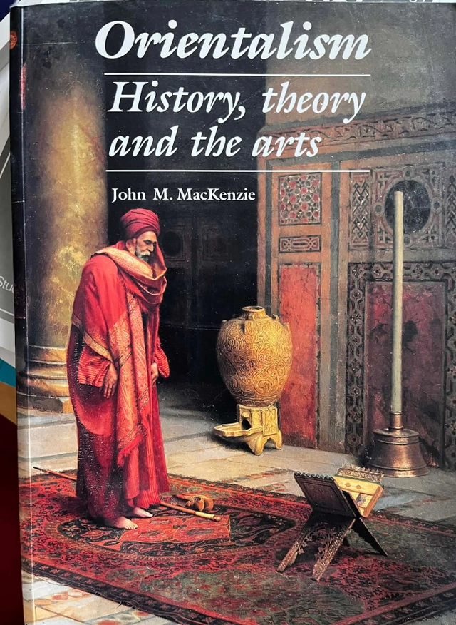 Orientalism : history, theory and the arts; John M. MacKenzie; 1995