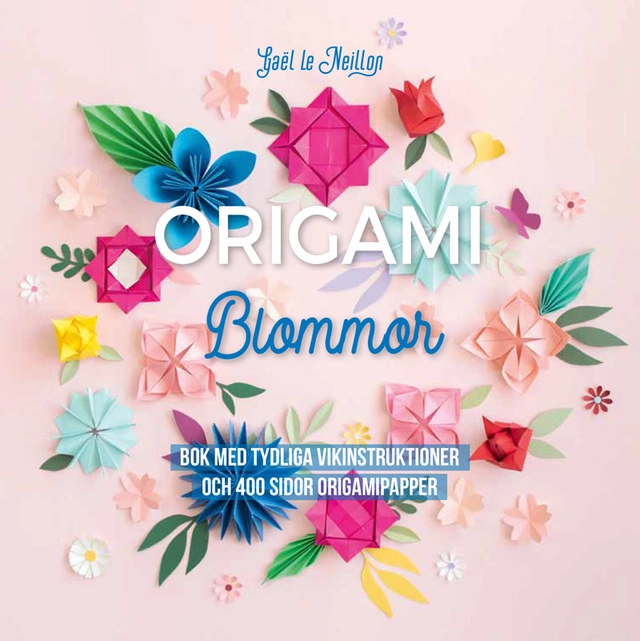 Origami : blommor; Gaël le Neillon; 2022