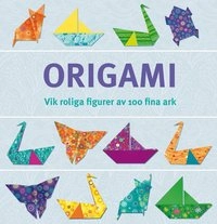 Origami : vik roliga figurer av 100 fina ark; Anni Betts, Lucy Bowman; 2015
