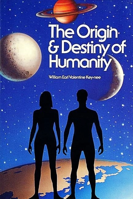 Origin and Destiny of Humanity; William Earl Valentine Key-nee; 1997