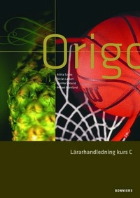 Origo Matematik C Lärarmaterial; Attila Szabo, Niclas Larson, Gunilla Viklund, Mikael Marklund; 2010