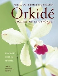 Orkidé : Drömmen om evig skönhet; Wilma & Brian Rittershausen; 2000