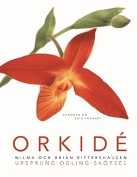 Orkidé. Drömmen om evig skönhet; Wilma & Brian Rittershausen; 2001
