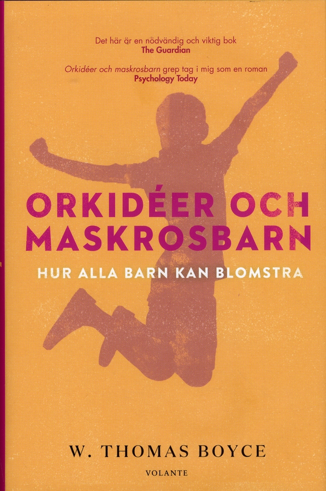 Orkidéer och maskrosbarn : hur alla barn kan blomstra; W. Thomas Boyce; 2019