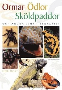 Ormar, ödlor, sköldpaddor och andra djur i terrariet; Uwe Dost; 2003