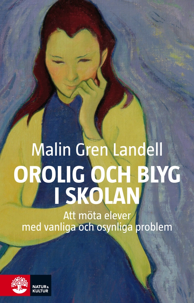 Orolig och blyg i skolan : att möta elever med vanliga och osynliga besvär; Malin Gren Landell; 2020