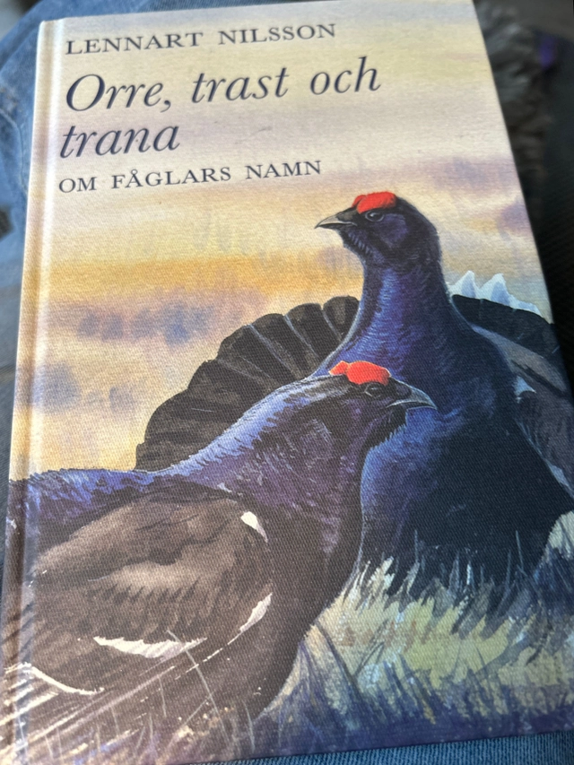 Orre, trast och trana : om fåglars namn; ornitolog Lennart Nilsson; 2005