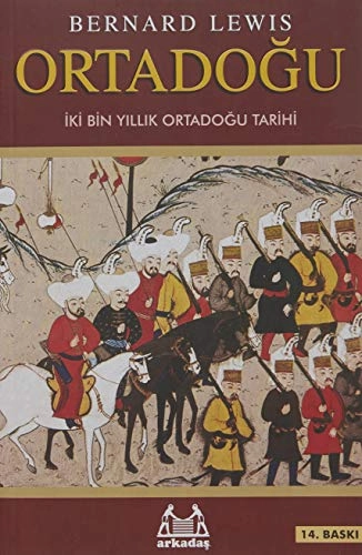 Ortadogu: Iki Bin Yillik Ortadogu Tarihi; Bernard Lewis; 2013