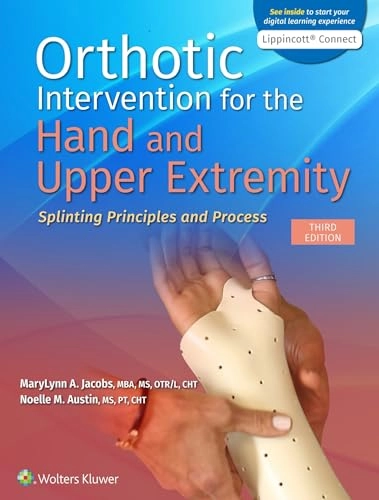 Orthotic intervention for the hand and upper extremity : splinting principles and process; Marylynn Jacobs, Noelle M Austin; 2022