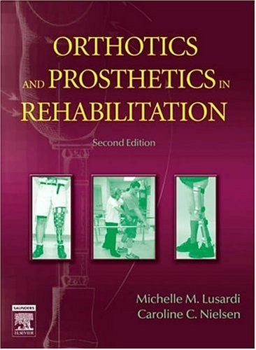 Orthotics and prosthetics in rehabilitation; Michelle M. Lusardi, Caroline C. Nielsen; 2007