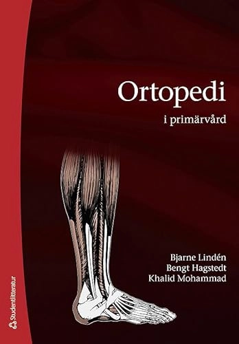 Ortopedi i primärvård; Bjarne Lindén, Bengt Hagstedt, Khalid Mohammad; 2011