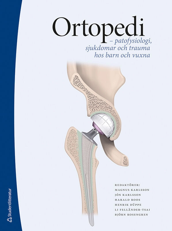 Ortopedi -  patofysiologi, sjukdomar och trauma hos barn och vuxna; Magnus Karlsson, Jón Karlsson, Harald Roos, Henrik Düppe, Li Felländer-Tsai, Björn Rosengren, Paul W. Ackermann, Lars Adolfsson, Henrik Ahlborg, Adad Baranto, Hanna Björnsson Hallgren, Helena Brisby, Mats Brittberg, Maria Cöster, Leif E Dahlberg, Annette Erichsen, Karl Eriksson, Johan Fintland, Gunnar Flivik, Anne Garland, Paul Gerdhem, Pelle Gustafson, Kerstin Hagberg, Nils Hailer, Sophia Halldin Lindorsson, Ulla Hellstrand Tang, Michael Kjær, Ingvar Kristiansson, Lars Lidgren, Michael Möller, Katarina Nilsson Helander, Acke Ohlin, Anders Palmquist, Ingemar Petersson, Cecilia Rogmark, Anna Stefánsdóttir, Olof Thompson, Peter Thomsen, Roy Tranberg, Hans Tropp, Carl Turesson, Magnus Tägil, Fredrik Vult von Steyern, Ola Wahlström, Olof Wolf; 2025