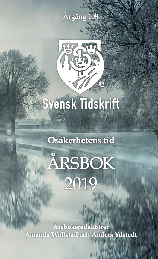 Osäkerhetens tid. Svensk Tidskrifts Årsbok 2019; Amanda Wollstad, Anders Ydstedt, Olof Ehrenkrona, Patrik Strömer, Mats Fält, Lars Tobisson, Per Heister, Rebecca Weidmo Uvell, Peter J Olsson, Fredrik Karlsson, Torbjörn Tegnhammar, Torsten Elofsson, Klas Hjort, Christian Braw, Catta Neuding, Joel Nordkvist, Sten Niklasson, Hans Wallmark, Gunnar Hökmark, Pia Clerté, Stefan Ekstedt, Erik Lakomaa; 2020