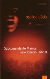 Osaliga döda : kriminalroman; Subcomandante Marcos; 2006