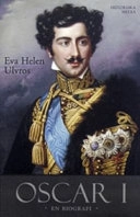 Oscar I : en biografi; Eva Helen Ulvros; 2007