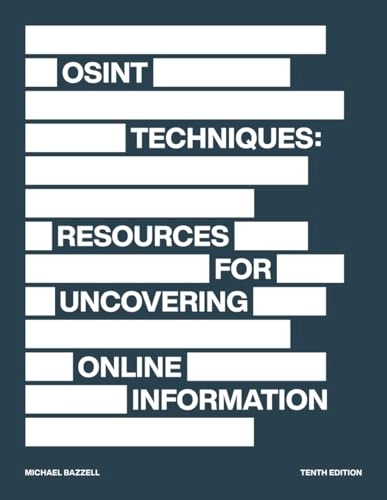 OSINT techniques : resources for uncovering online information; Michael Bazzell; 2023