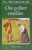 Oss golfare emellan; P. G. Wodehouse; 2003