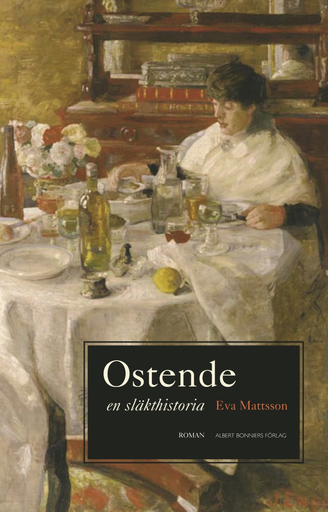 Ostende : en släkthistoria; Eva Mattsson; 2006