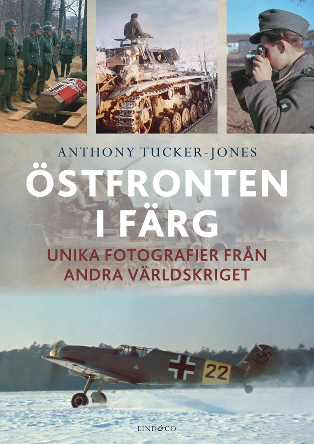 Östfronten i färg : unika fotografier från andra världskriget; Anthony Tucker-Jones, Ian Stewart Spring; 2022