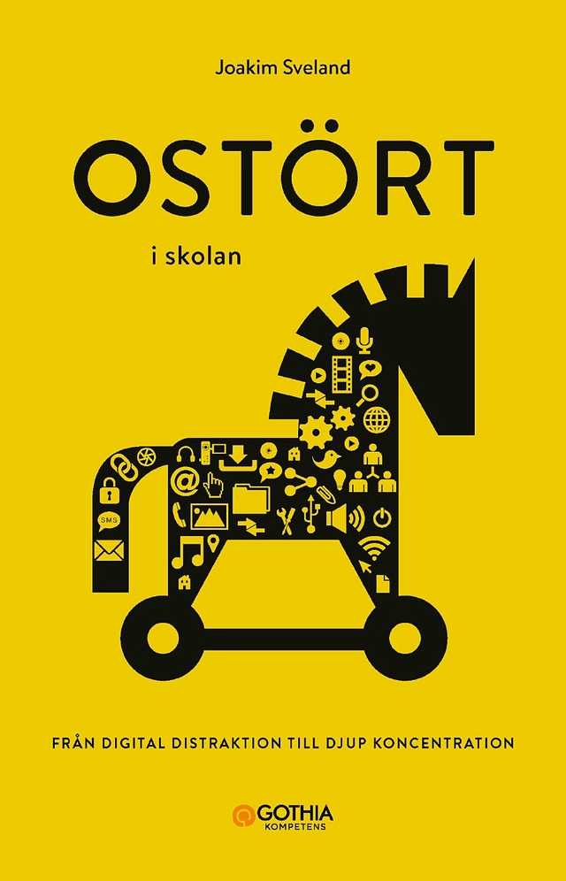 Ostört i skolan : från digital distraktion till djup koncentration; Joakim Sveland; 2022