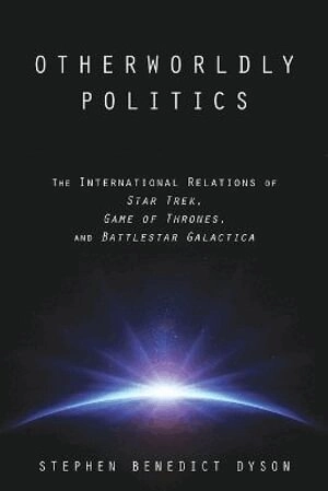 Otherworldly Politics; Stephen Benedict Dyson; 2015