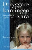 Otryggare kan ingen vara; Bengt-Åke Cras, Agneta Cras; 2007