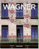 Otto Wagner : 1841 - 1918 ; Wegbereiter der modernen Architektur; August Sarnitz; 2005