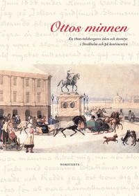 Ottos minnen : en 1800-talsborgares öden och äventyr i Stockholm och på kontinenten; Otto Frestadius; 2002