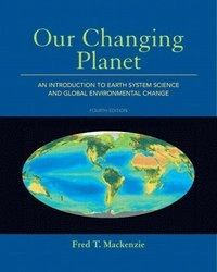 Our changing planet : an introduction to earth system science and global environmental change; Fred T. Mackenzie; 2011