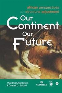 Our Continent, Our Future; Thandika Mkandawire, Charles C Soludo; 1991