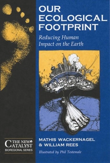 Our ecological footprint : reducing human impact on the earth; Mathis Wackernagel; 1996
