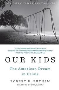 Our kids : the American dream in crisis; Robert D. Putnam; 2015