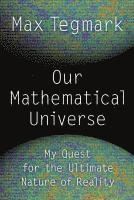Our mathematical universe : my quest for the ultimate nature of reality; Max Tegmark; 2014