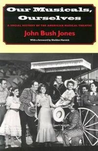 Our Musicals, Ourselves; John Bush Jones; 2004
