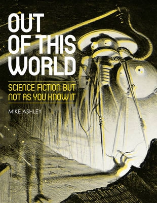 Out of this world : science fiction, but not as you know it; Michael Ashley; 2011
