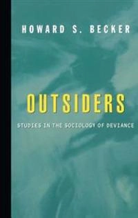 Outsiders : studies in  the sociology of deviance; Howard S. Becker; 1997