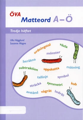 Öva Matteord A-Ö Tredje häftet; Ulla Hägglund, Susanne Magne; 2007