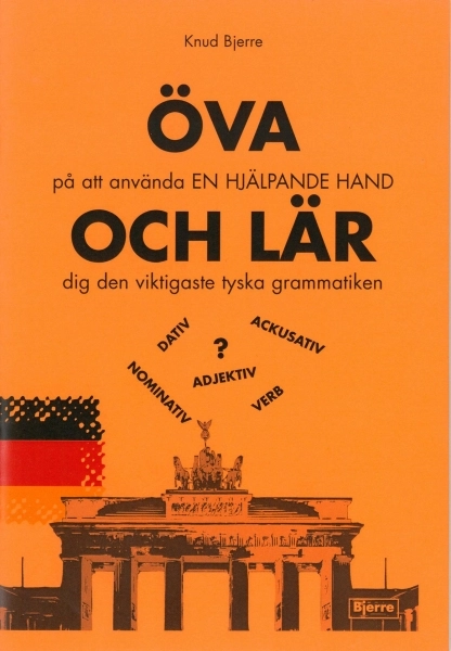 ÖVA på att använda En hjälpande hand - OCH LÄR dig den viktigaste tyska grammatiken; Knud Bjerre; 2011